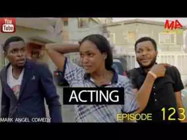 Video: Mark Angel Comedy - Acting (Episode 123)